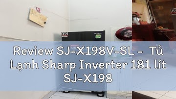 Review SJ-X198V-SL -  Tủ Lạnh Sharp Inverter 181 lít SJ-X198V-SL - GIAO TOÀN QUỐC