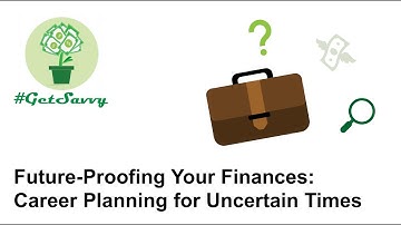 Future-Proofing Your Finances: Career Planning for Uncertain Times