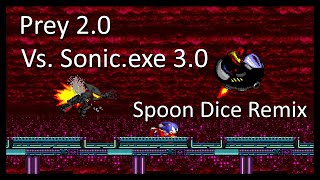 Vs. Sonic.exe 3.0 - Prey 2.0 | Spoon Dice Remix