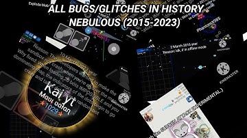 All bugs/glitches in Nebulous History! (2015-2023)