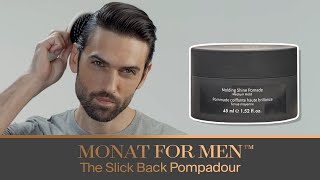 Monat For Men How To Styling The Slick Back Pompadour Haircare