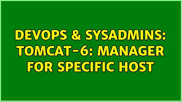 DevOps & SysAdmins: Tomcat-6: manager for specific host