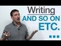 Writing - How to use ETC., AND SO ON, ...