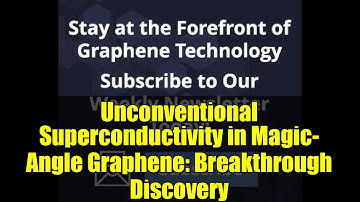 Unconventional Superconductivity in Magic-Angle Graphene: Breakthrough Discovery