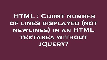 HTML : Count number of lines displayed (not newlines) in an HTML textarea without jQuery?