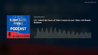 122- Unlock the Power of Video Content in your Clinic with Bonnie Bruderer