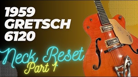Neck Reset: 1959 Gretsch 6120 Part 1