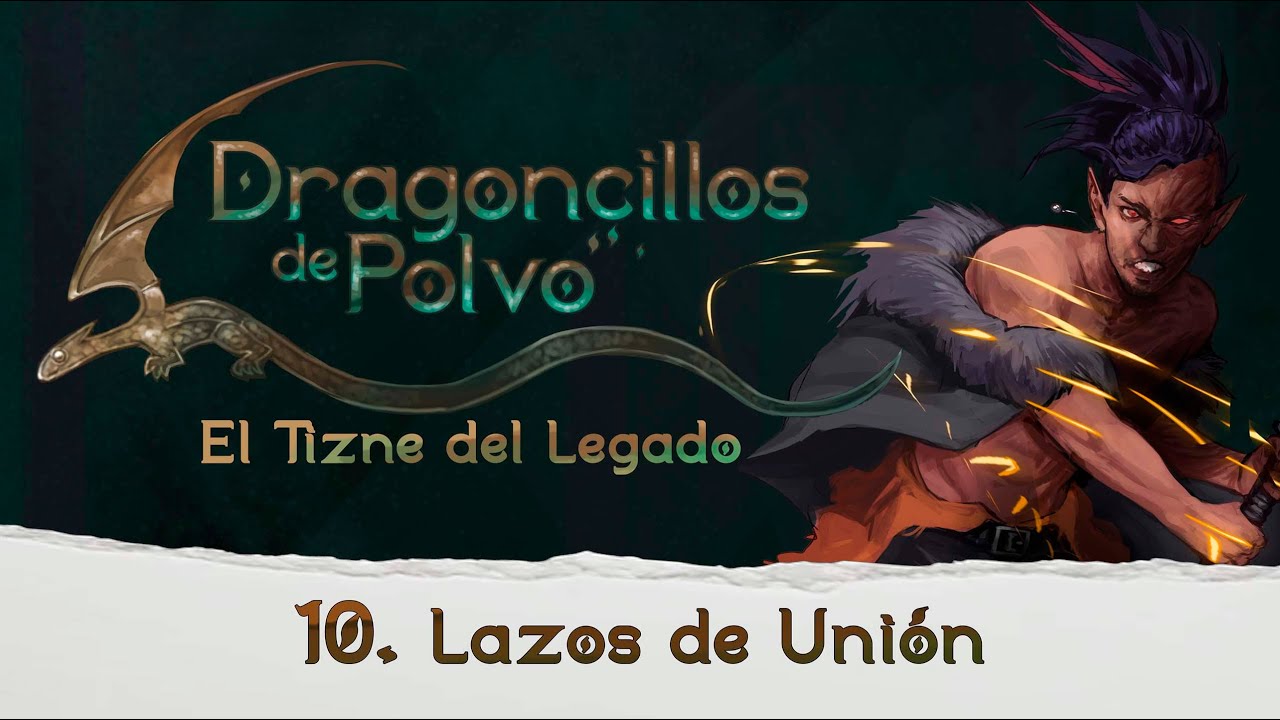 10. Dragoncillos de Polvo El Tizne del Legado. Lazos de Unión