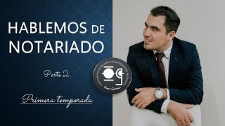 HABLEMOS DE NOTARIADO - PARTE 2 - Lic. Omar Francisco Garnica Enríquez