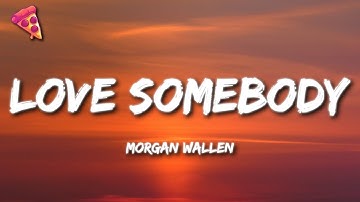 Thumbnail of Morgan Wallen - Love Somebody (Lyrics)