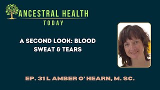 L Amber O’ Hearn, M. Sc. - A Second Look: Blood Sweat & Tears- (Ancestral Health Today Episode 031) by AncestryFoundation 1,583 views 2 weeks ago 38 minutes