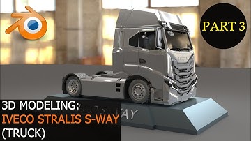 Iveco Stralis (S-Way) Truck - 3D Modeling Part 3 of 4
