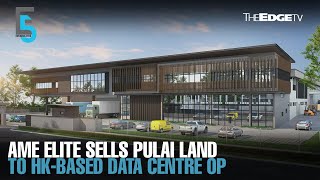 EVENING 5: AME Elite sells Pulai land to data centre operator for RM209.84 mil
