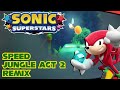 Sonic Superstars - Speed Jungle Act 2 Remix