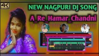 A Re Hamar Chandni Re 🌿Dj Nagpuri Song 🌿2023//2024