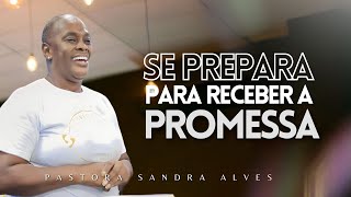 IMPOSSÍVEL você não MUDAR DE VIDA com essa PREGAÇÃO ! | Pastora Sandra Alves