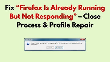 Fix “Firefox Is Already Running But Not Responding” – Close Process & Profile Repair