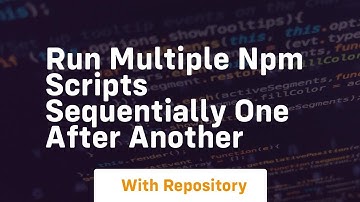 Run multiple npm scripts sequentially one after another