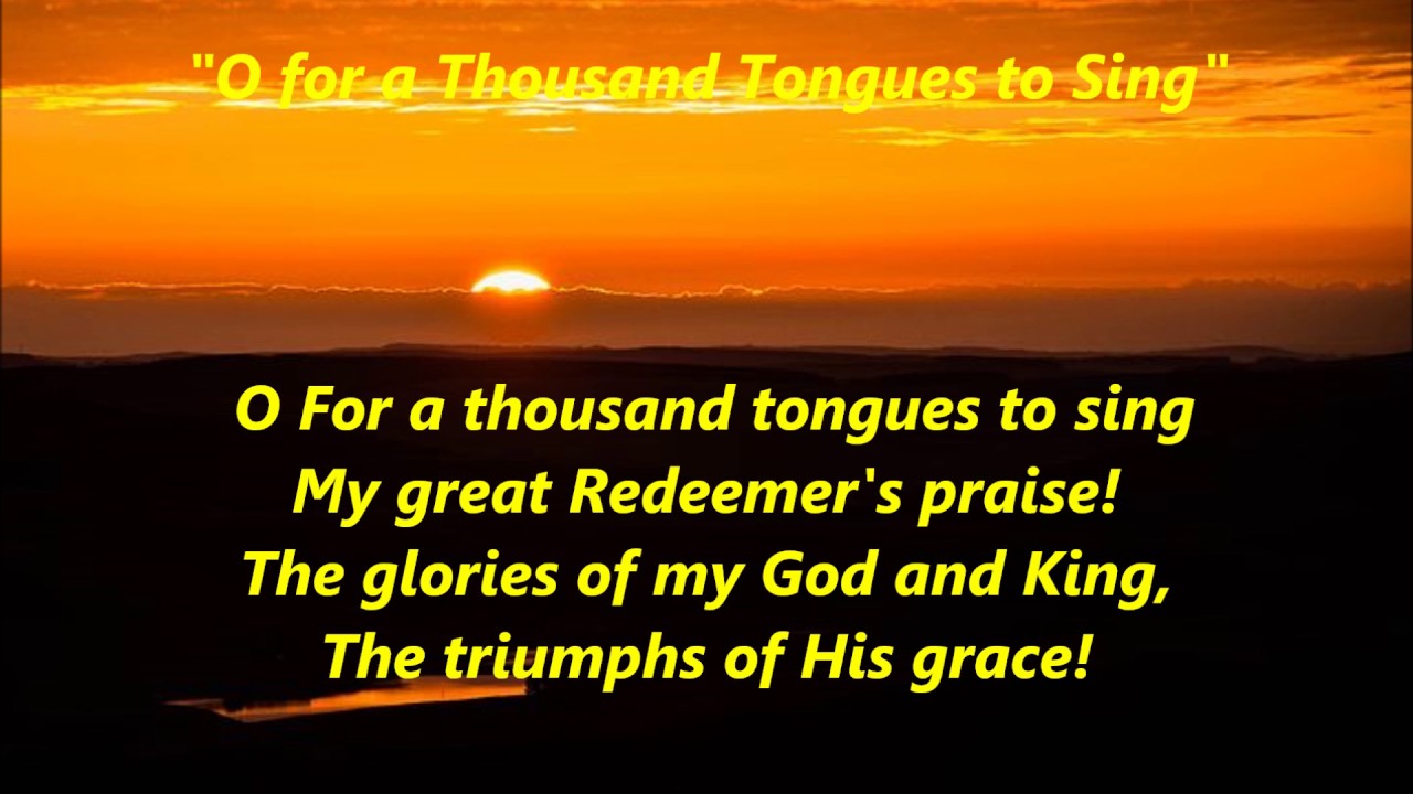 O For A Thousand Tongues To Sing Words Lyrics Popular