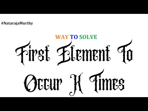 First Element to occur K times | Nataraja Murthy | Program #13 | Stay Safe and Code #WithMe