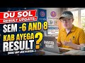 DU SOL RESULT UPDATE SEMESTER 6TH AND 8TH MAY JUNE 2026 : KAB TEK AYEGA RESULT ? 