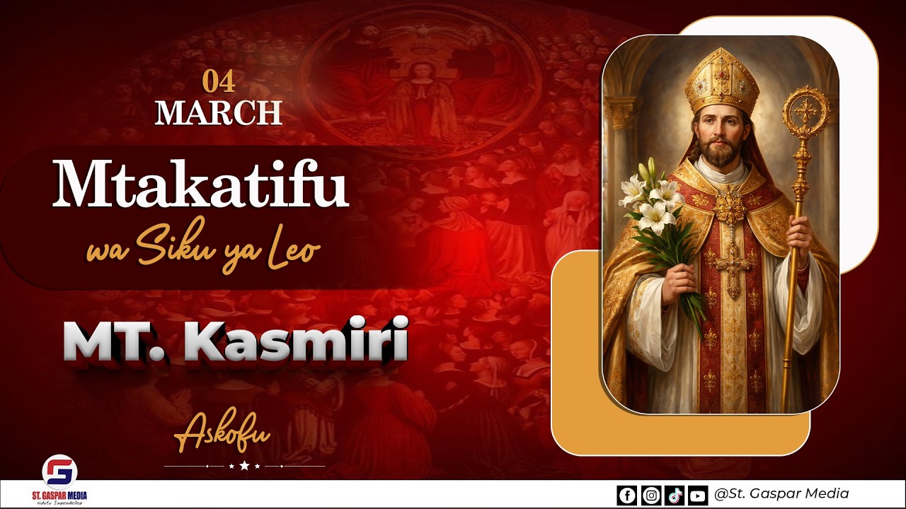MTAKATIFU WA SIKU YA LEO TAREHE 04 MARCH, MT. KASMIRI - ASKOFU