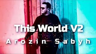 Arozin Sabyh - This World V2 (Chill Out Version)