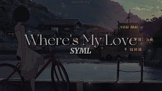 Where's My Love [lyrics] // SYML
