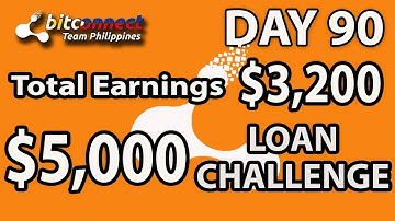 Bitconnect Tagalog - Day 90 - Total Earnings - $3200 - $5,000 Loan Challenge