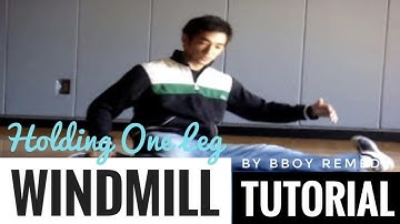 How to Breakdance | Windmill Series Part 3 | "Holding One Leg" by Bboy Remedy