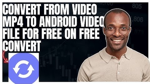 How to convert from video MP4 to Android video file for free using free convert website