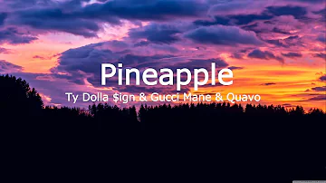 Ty Dolla $ign - Pineapple feat. Gucci Mane & Quavo