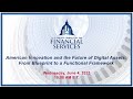 American Innovation and the Future of Digital Assets:From Blueprint to a... (EventID=118320)