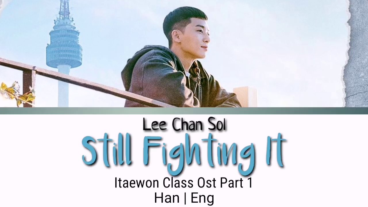 Lee Chan Sol (이찬솔) - Still Fighting It (Itaewon Class Ost Part 1) - YouTube