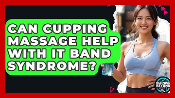 Can Cupping Massage Help With IT Band Syndrome? - Running Beyond Limits