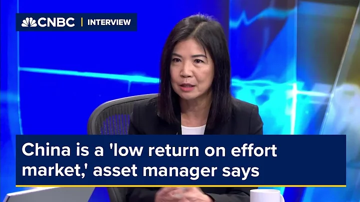 China is a 'low return on effort market,' asset manager says - DayDayNews