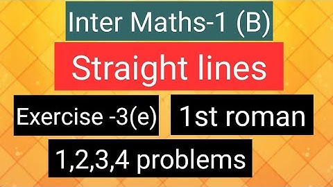 Inter Maths-1(B) - Straight lines - Exercise-3(e) - 1st roman- 1,2,3,4 problems