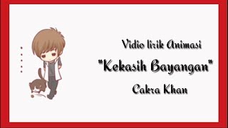 Lirik Lagu 'Kekasih Bayangan' -Cakra Khan || Animasi🎵