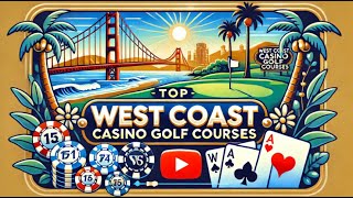 Top West Coast Casino Golf Courses