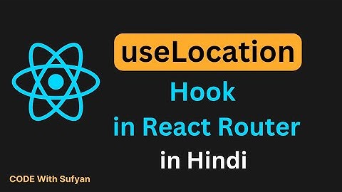 useLocation Hook in React JS | React Router DOM Tutorial in Hindi