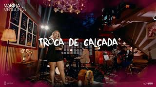 TROCA DE CALÇADA - MARÍLIA MENDONÇA