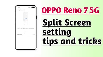 OPPO Reno 7 5G Split Screen setting tips and tricks