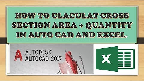HOW TO CALCULATE CROSS SECTION AREA + QUANTITY  IN AUTO CAD AND EXCEL.