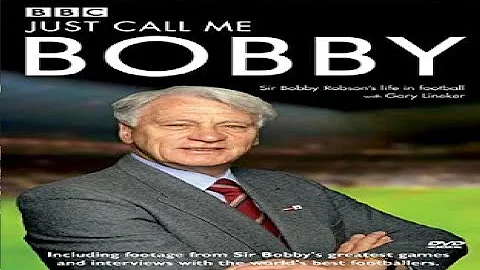 Sir Bobby Robson Documentary (Just Call Me Bobby)