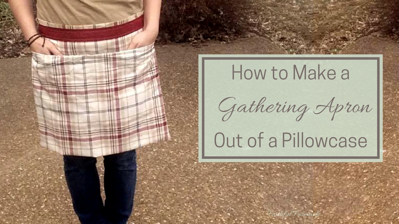 How to Make an Egg Gathering Apron from a Pillowcase - Summers Acres