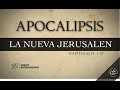 LA NUEVA JERUSALEN (029 APOCALIPSIS 21:1-27)