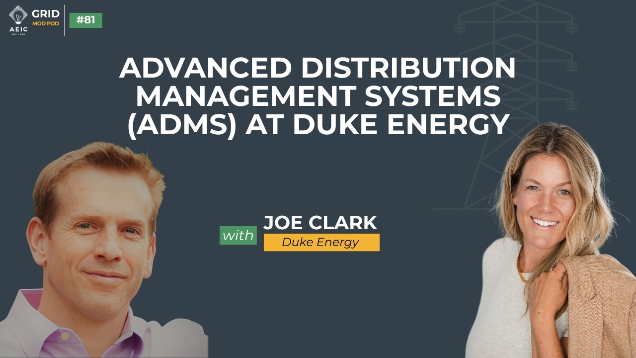Advanced Distribution Management Systems (ADMS) at Duke Energy | Grid Mod Pod Ep. 81 with Joe Clark