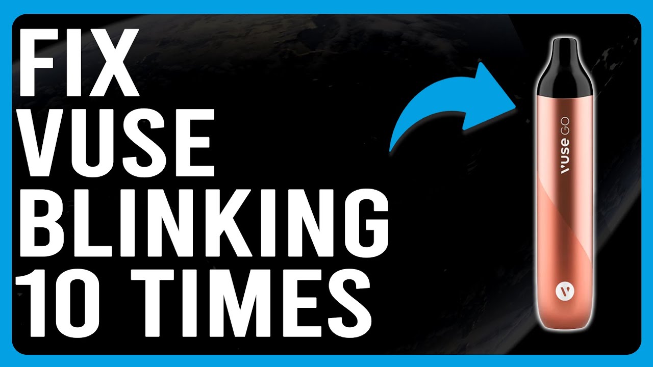 How To Fix Vuse Blinking 10 Times (Why Is My Vuse Blinking 10 Times