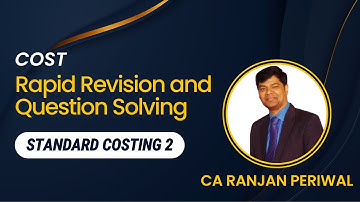 Rapid Revision and Question Solving - Standard Costing Part 2