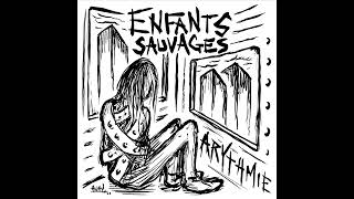 Enfants Sauvages - Arythmie (Full Album)